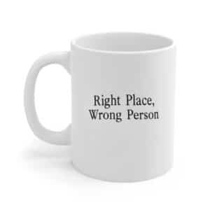 RM Right Place, Wrong Person MUG CUP